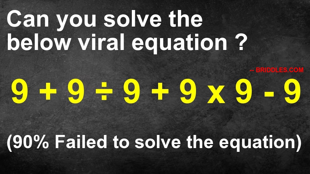 9 + 9 / 9 + 9 * 9 - 9 Viral Bodmas Equation
